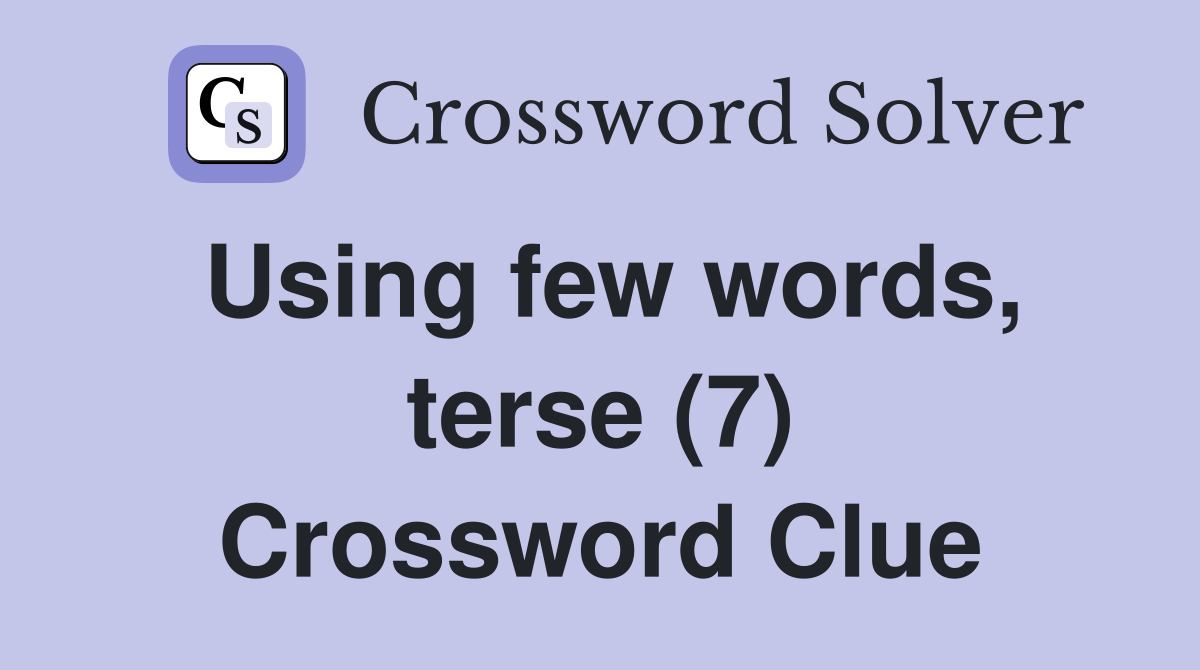 Using few words, terse (7) Crossword Clue