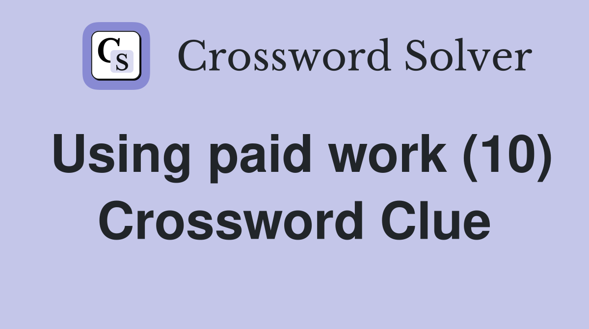 Using paid work (10) Crossword Clue