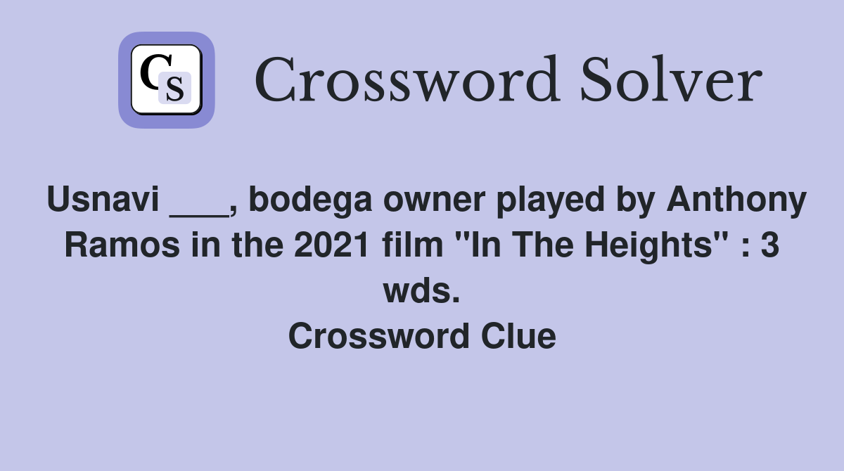 Usnavi ___, bodega owner played by Anthony Ramos in the 2021 film "In The Heights" : 3 wds. Crossword Clue