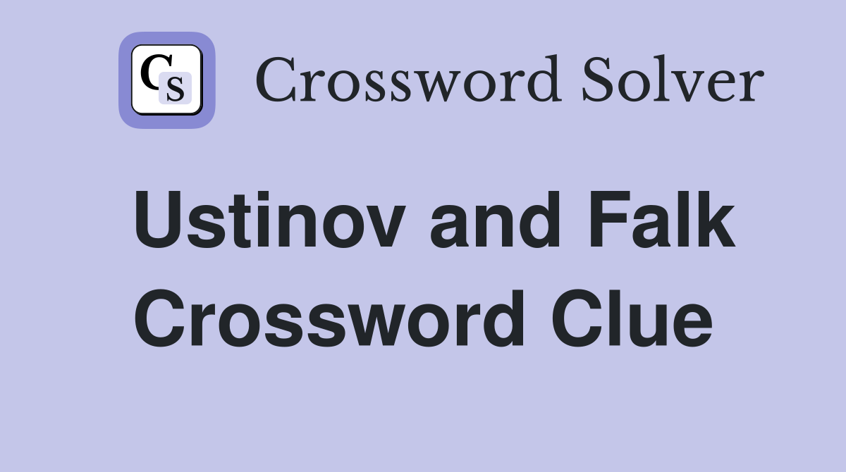Ustinov and Falk Crossword Clue