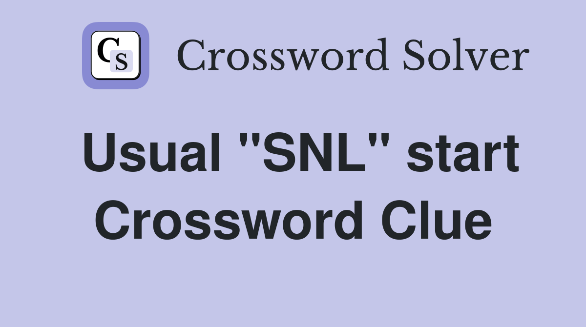 Usual "SNL" start Crossword Clue