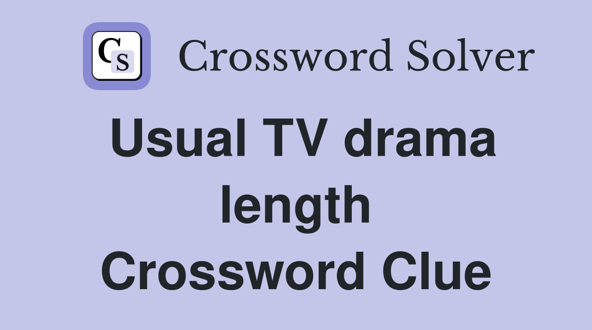 Usual TV drama length Crossword Clue