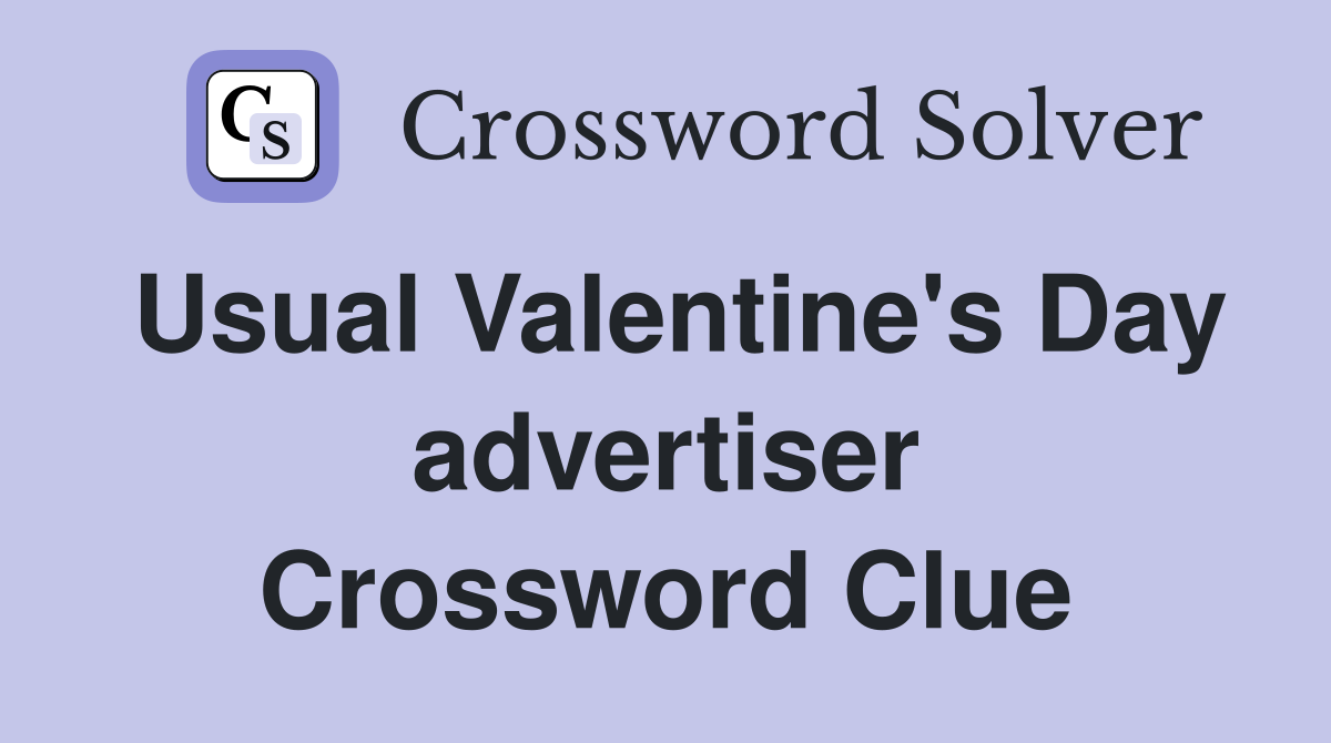 Usual Valentine's Day advertiser Crossword Clue