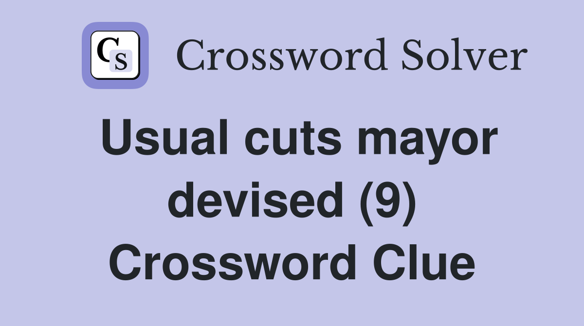 Usual cuts mayor devised (9) Crossword Clue