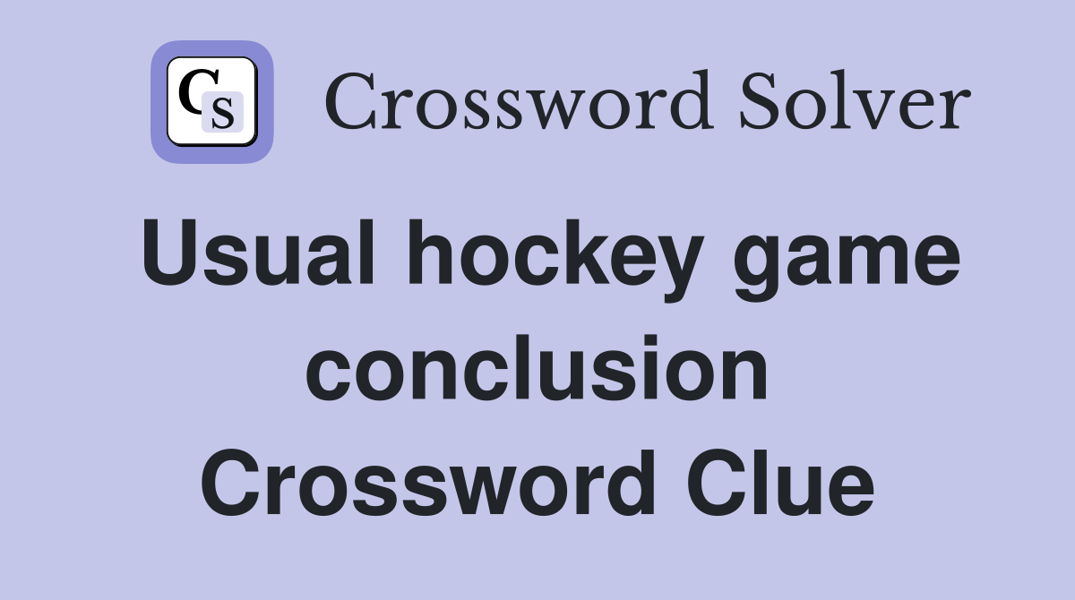 Usual hockey game conclusion Crossword Clue