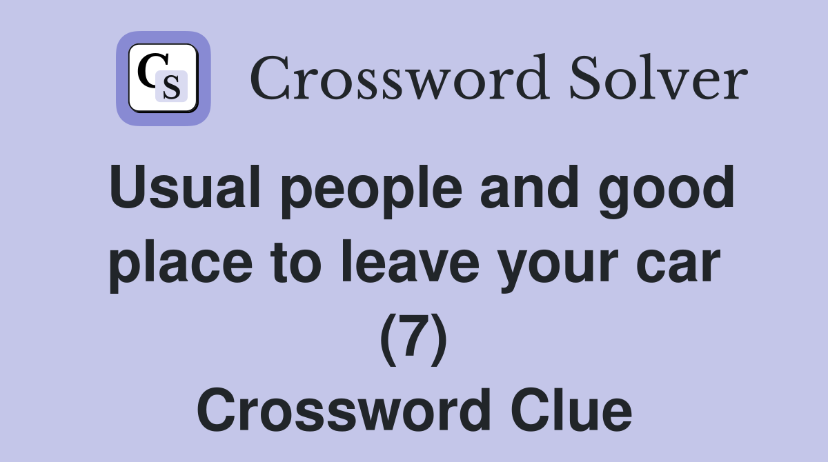 Usual people and good place to leave your car (7) Crossword Clue