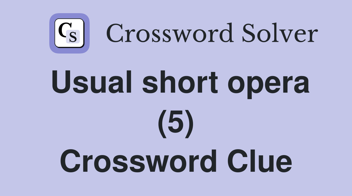 Usual short opera (5) Crossword Clue