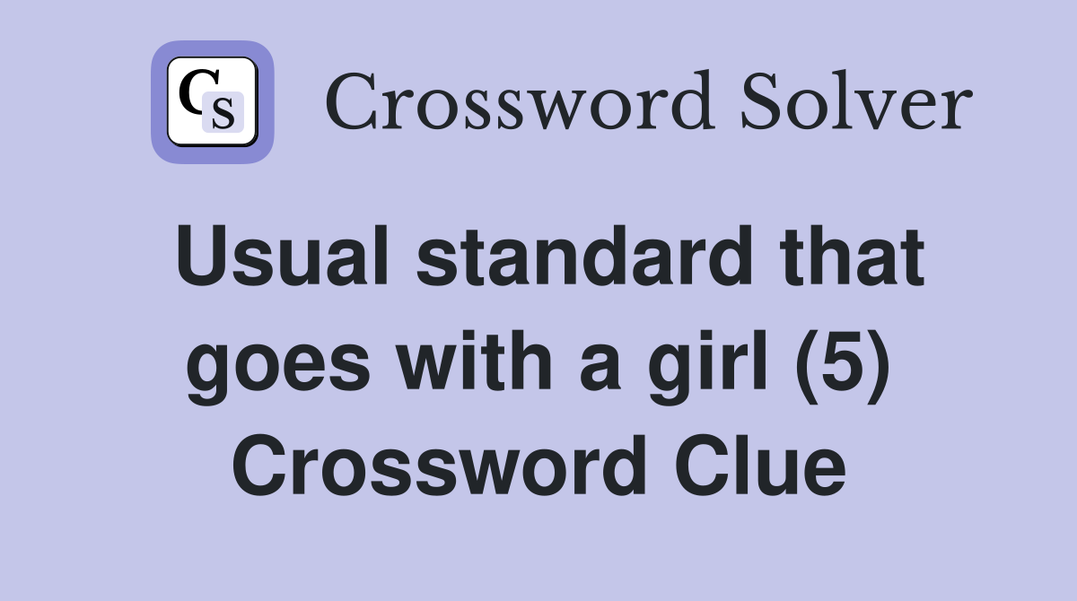 Usual standard that goes with a girl (5) Crossword Clue