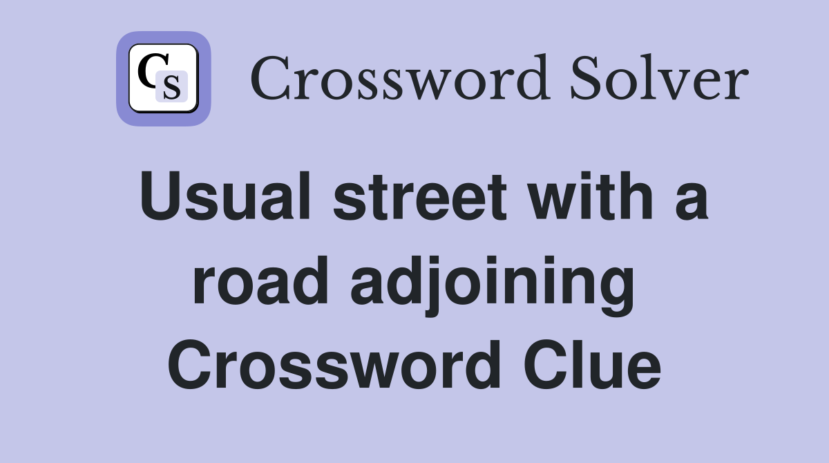 Usual street with a road adjoining Crossword Clue