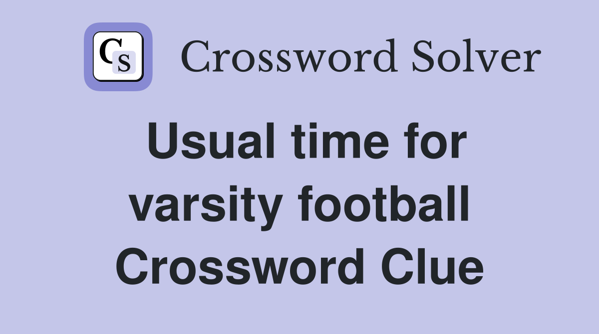 Usual time for varsity football Crossword Clue