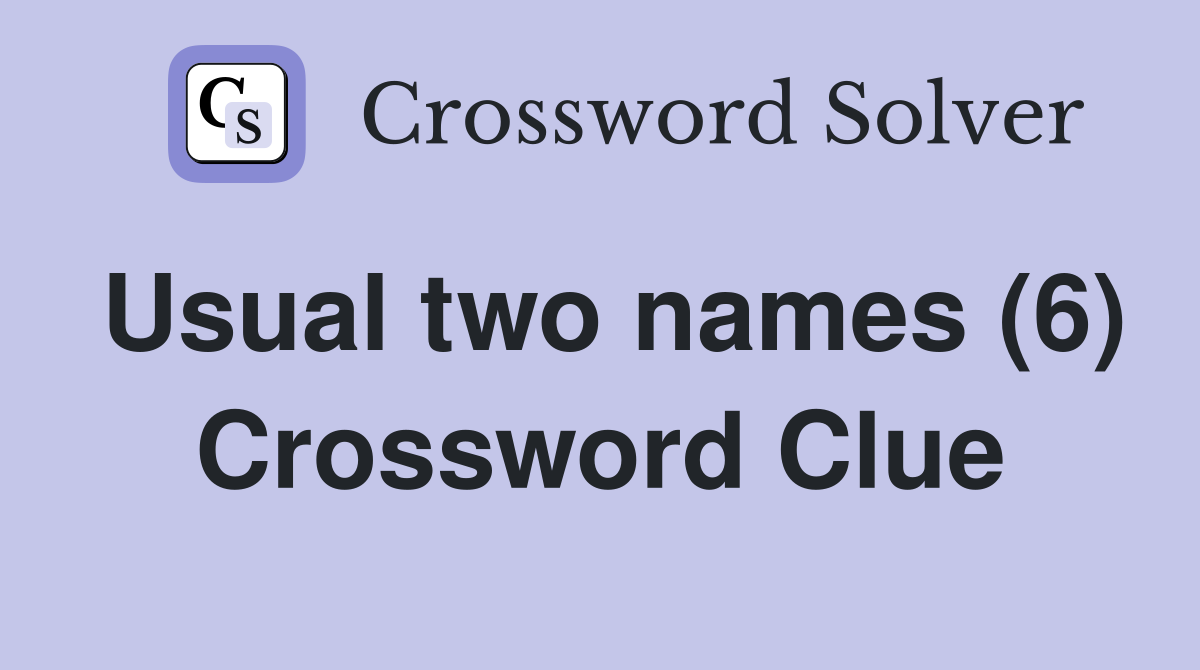 Usual two names (6) Crossword Clue