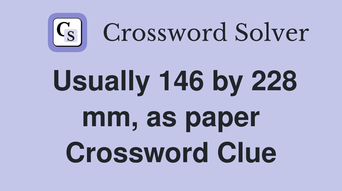 Usually 146 by 228 mm, as paper Crossword Clue