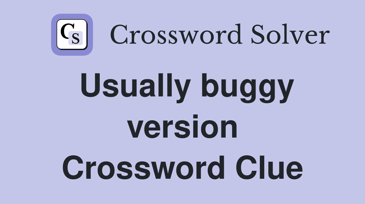 Usually buggy version Crossword Clue