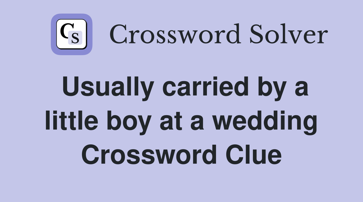 Usually carried by a little boy at a wedding Crossword Clue