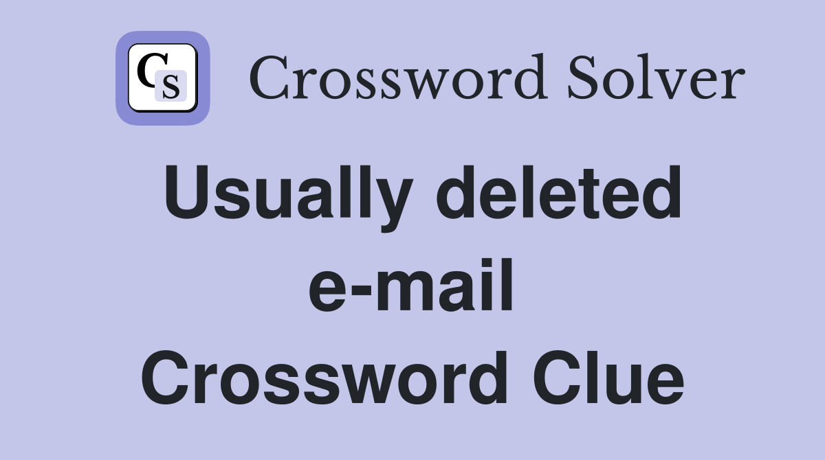 Usually deleted e-mail Crossword Clue
