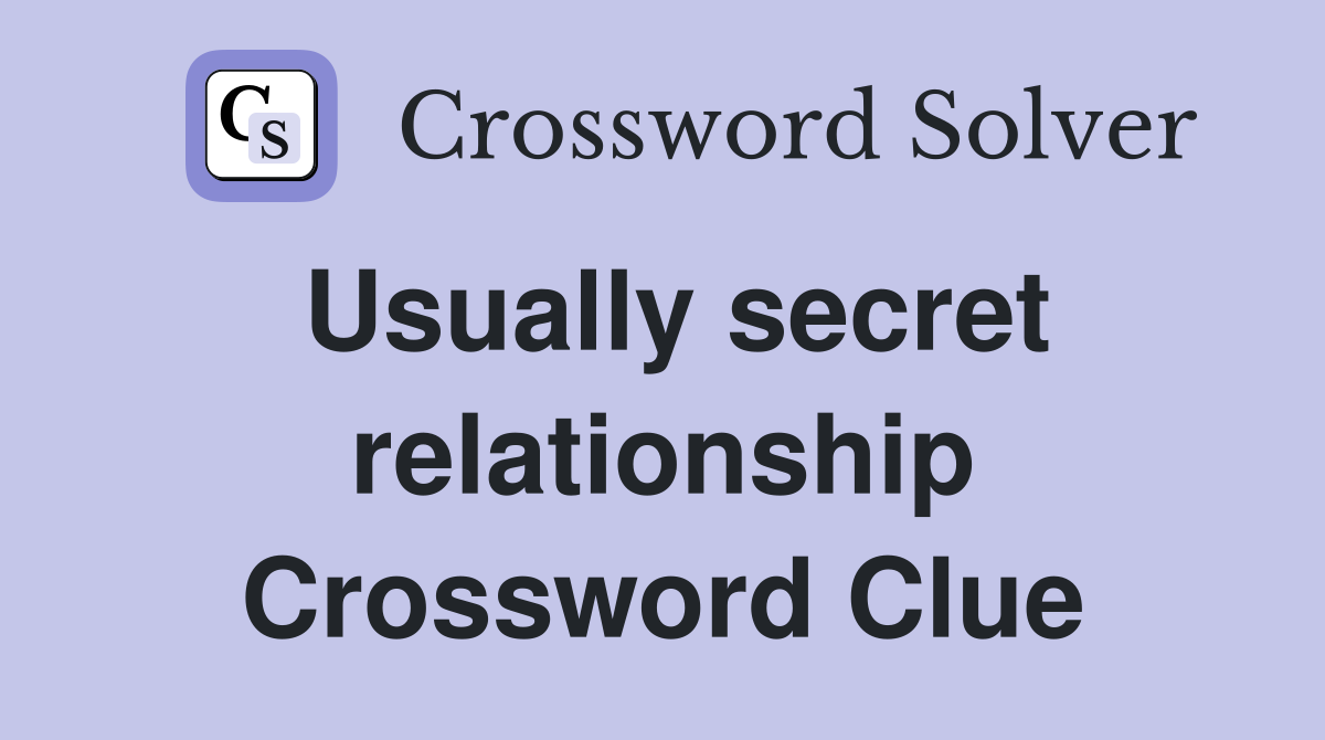Usually secret relationship Crossword Clue