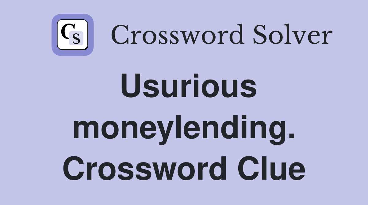 Usurious moneylending. Crossword Clue