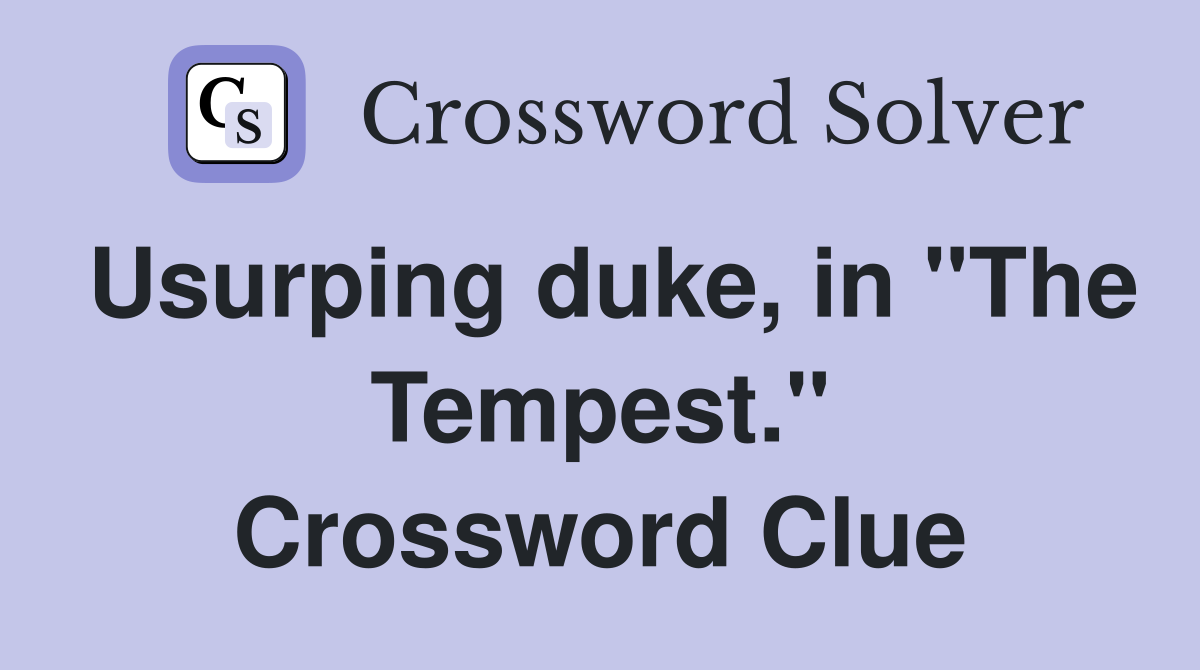 Usurping duke, in "The Tempest." Crossword Clue