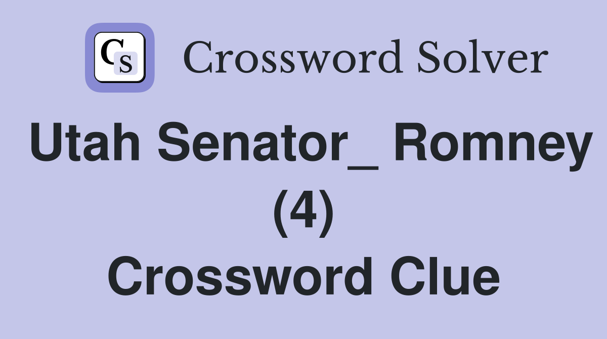 Utah Senator_ Romney (4) Crossword Clue