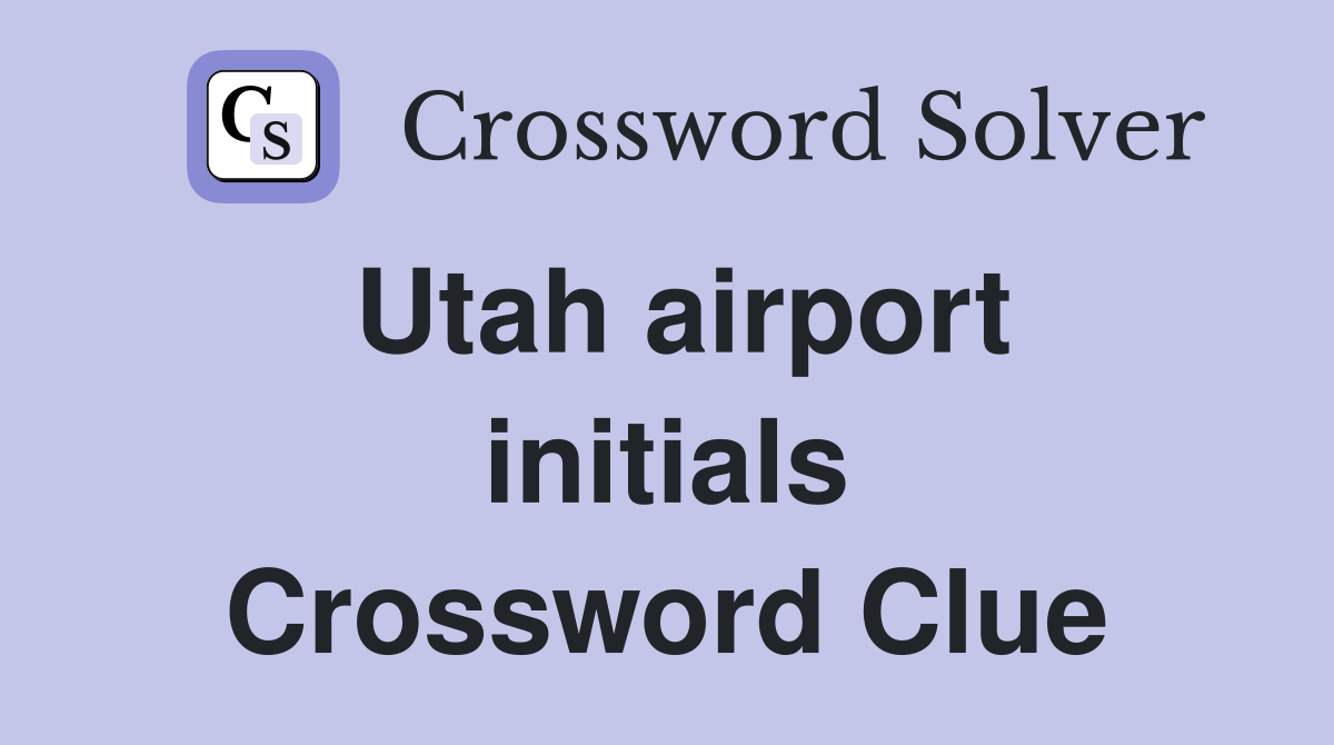 Utah airport initials Crossword Clue