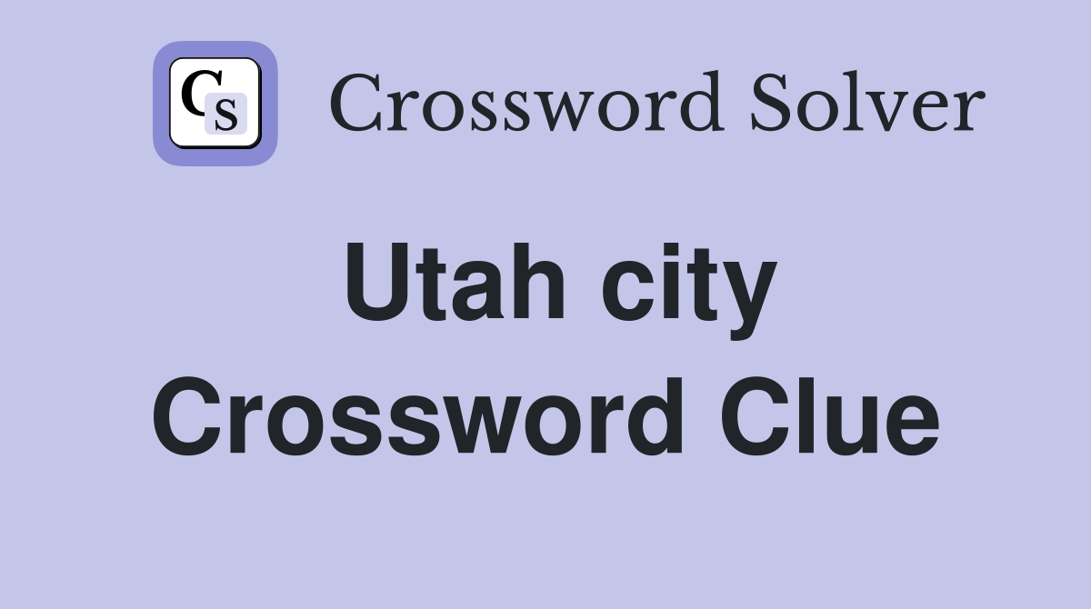 Utah city Crossword Clue Answers Crossword Solver