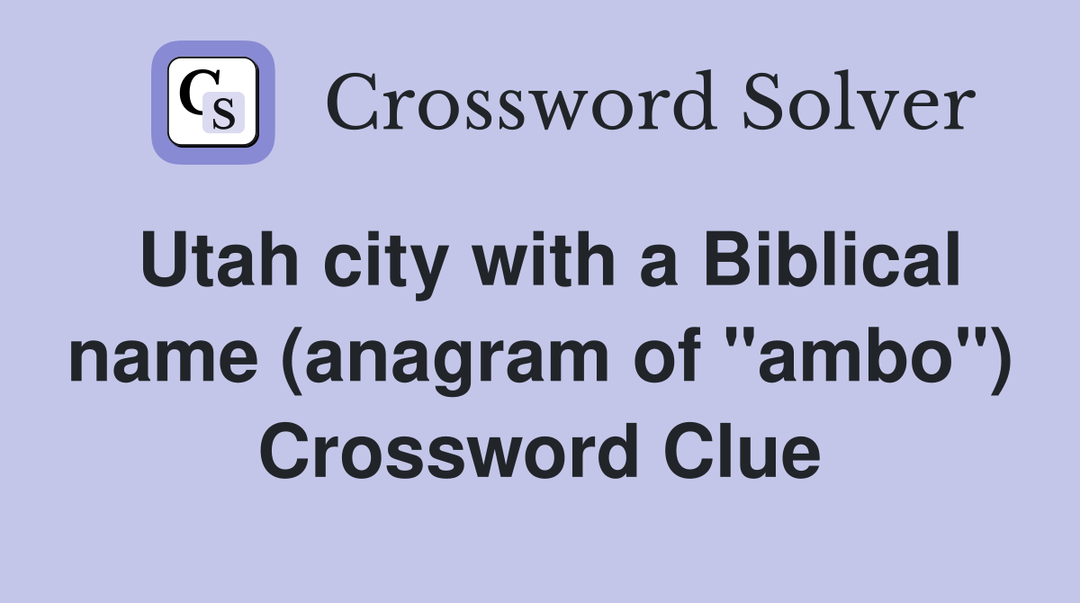 Utah city with a Biblical name (anagram of "ambo") Crossword Clue