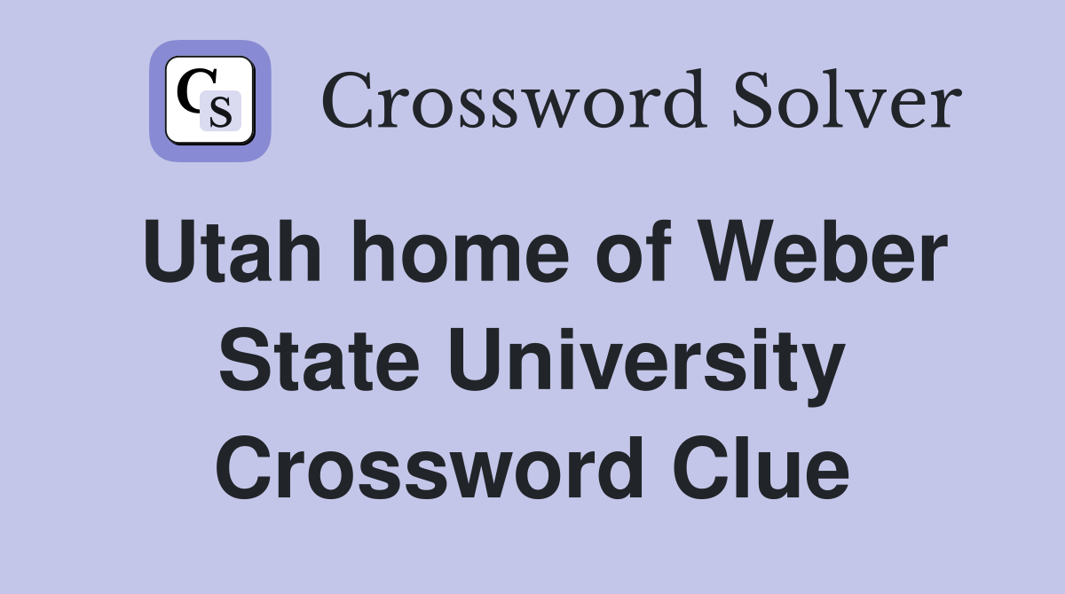 Utah home of Weber State University Crossword Clue