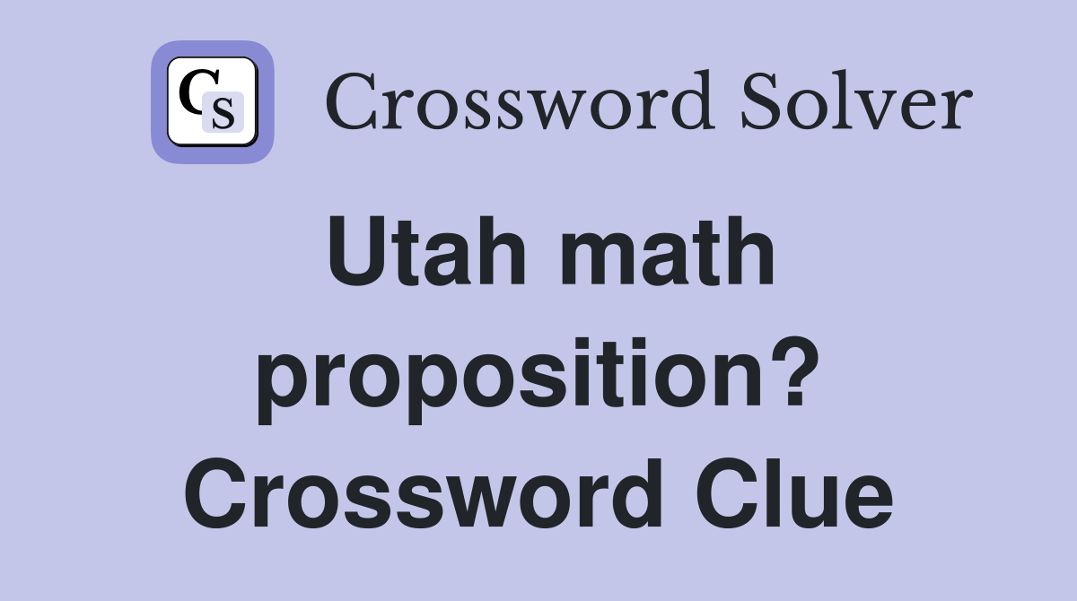 Utah math proposition? Crossword Clue