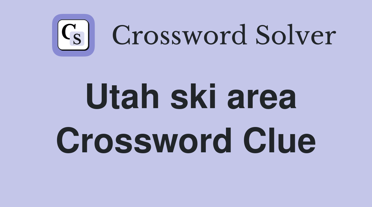 Utah ski area Crossword Clue Answers Crossword Solver