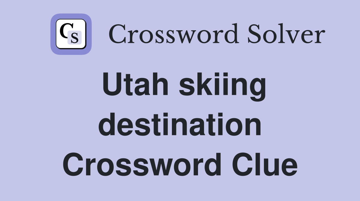 Utah skiing destination Crossword Clue