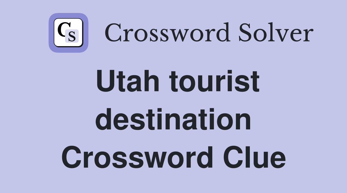 Utah tourist destination Crossword Clue