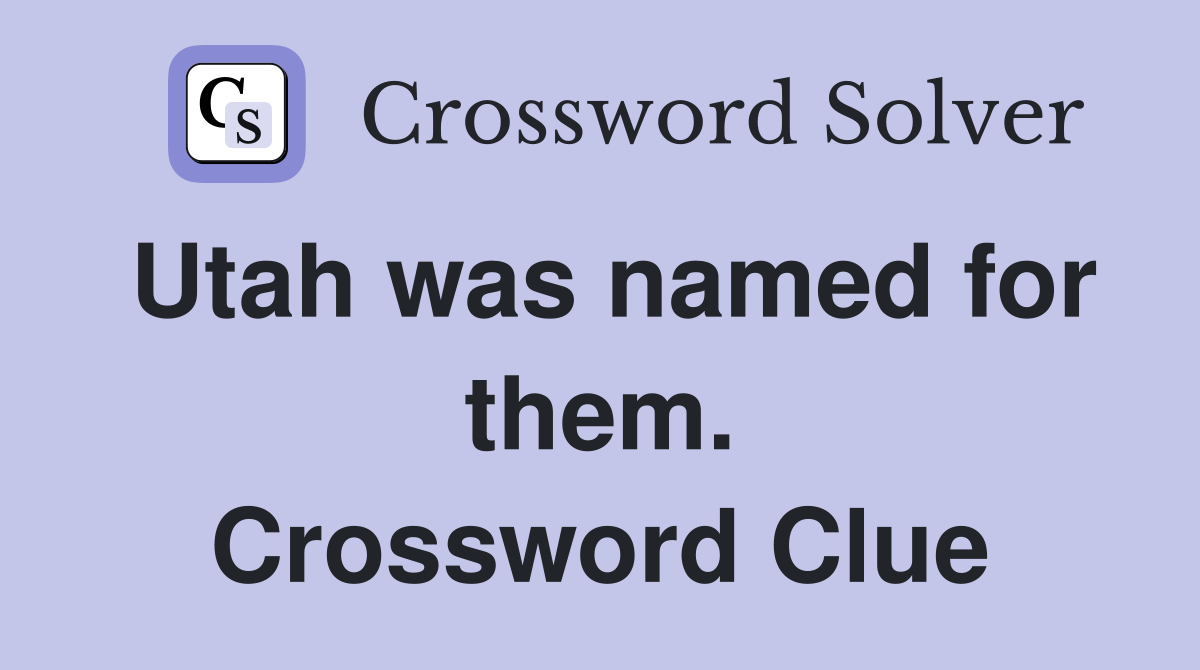 Utah was named for them. Crossword Clue