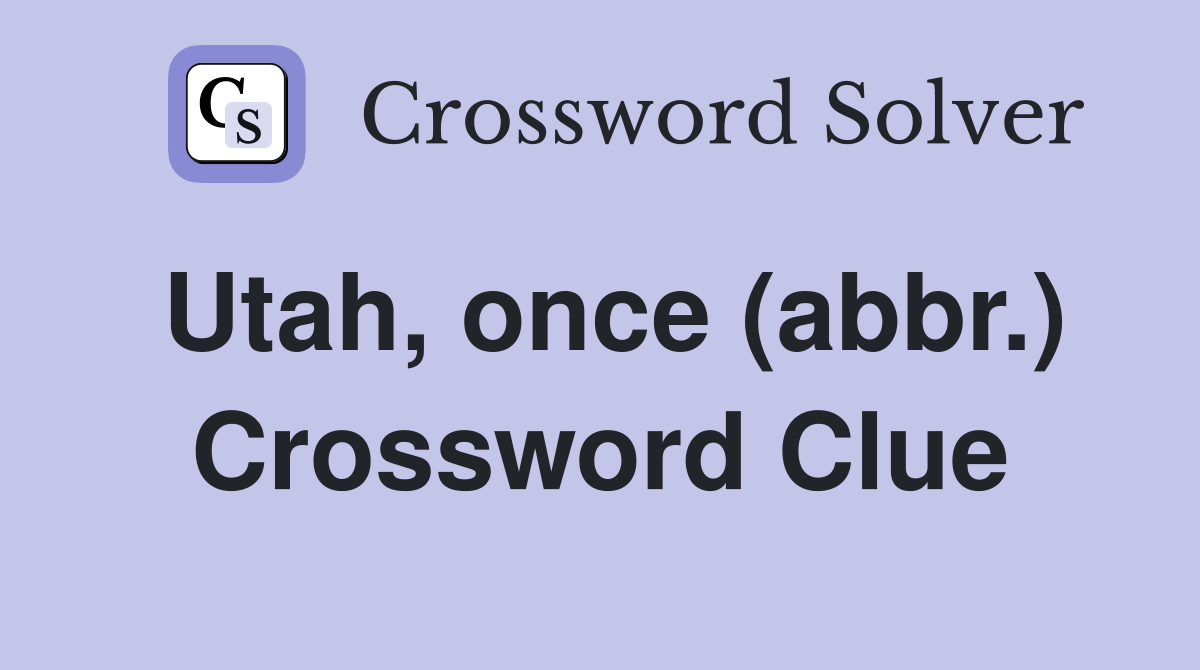 Utah, once (abbr.) Crossword Clue