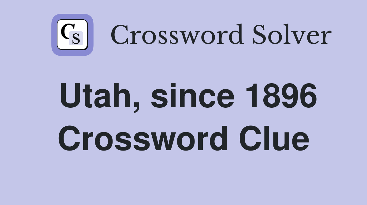 Utah, since 1896 Crossword Clue