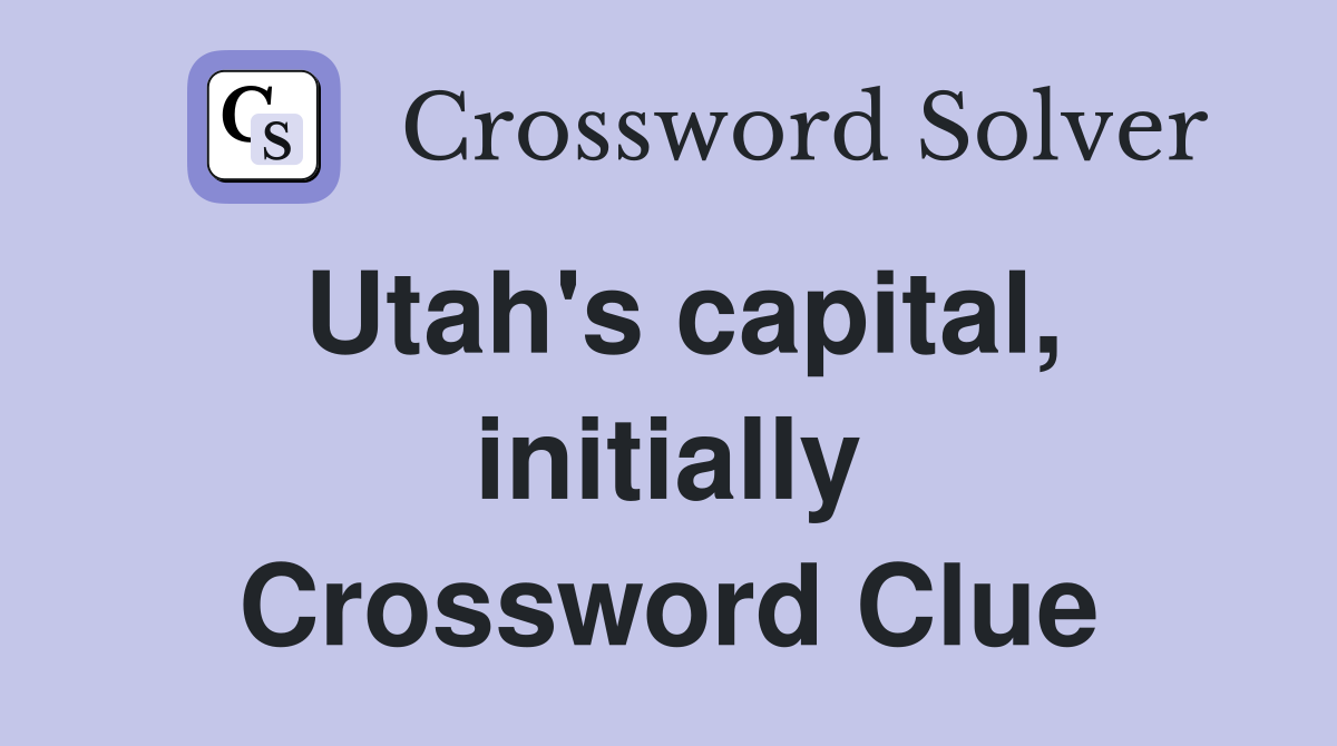 Utah's capital, initially Crossword Clue