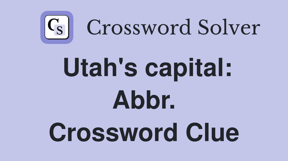 Utah's capital: Abbr. Crossword Clue