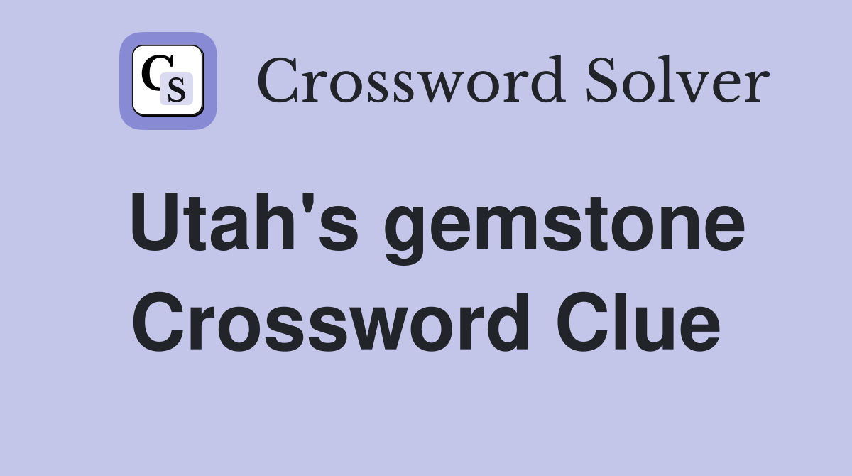 Utah's gemstone Crossword Clue