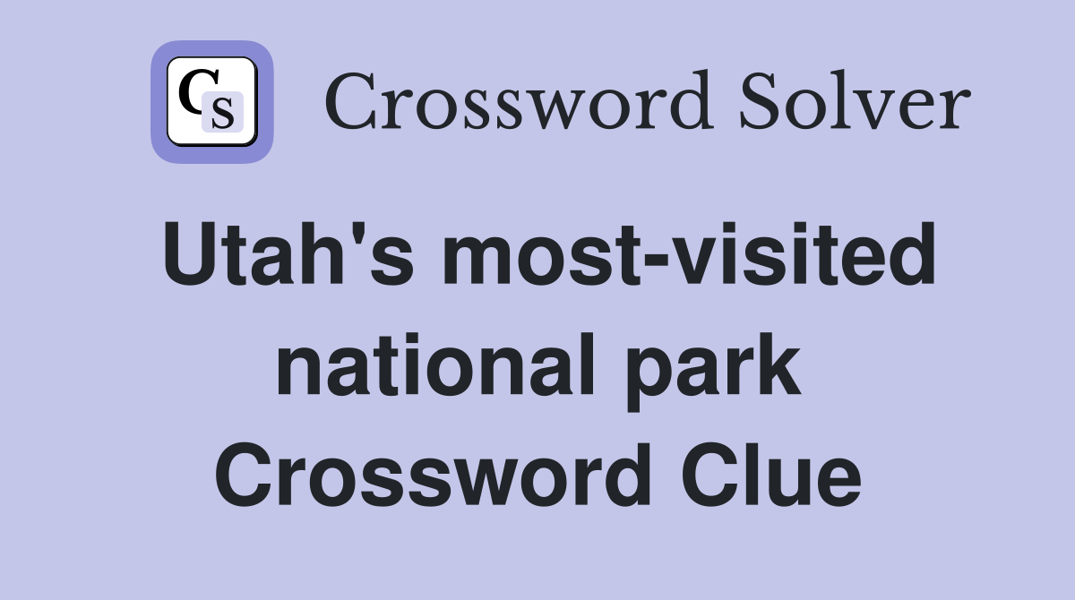 Utah's most-visited national park Crossword Clue