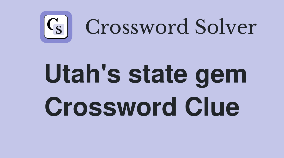 Utah's state gem Crossword Clue