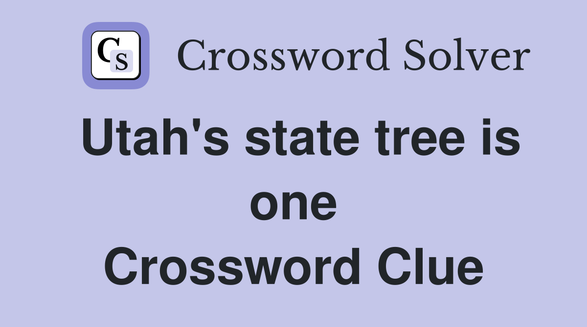 Utah's state tree is one Crossword Clue