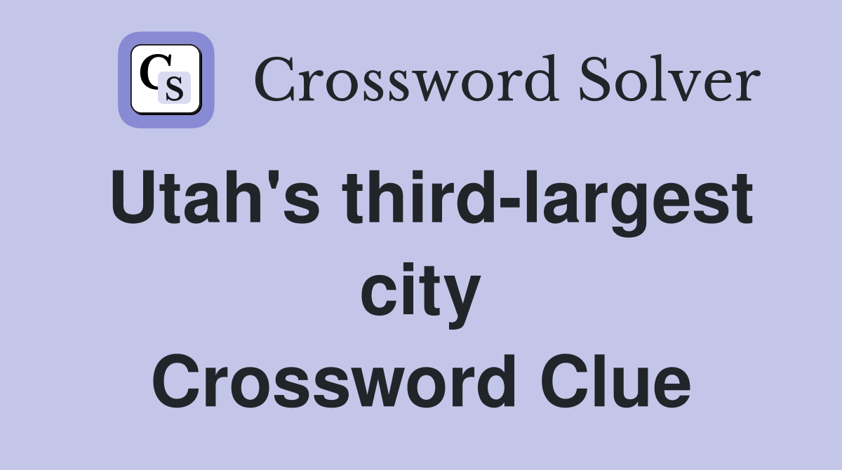 Utah's third-largest city Crossword Clue