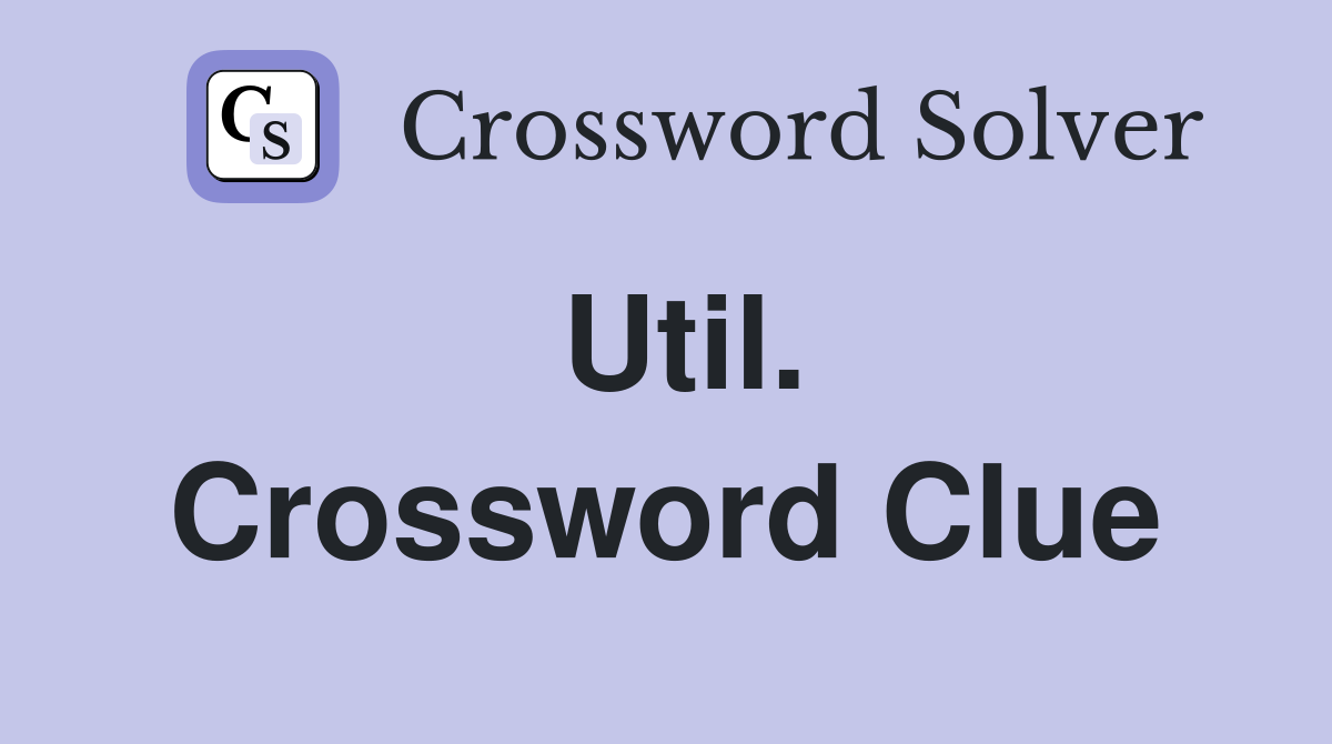 Util. Crossword Clue