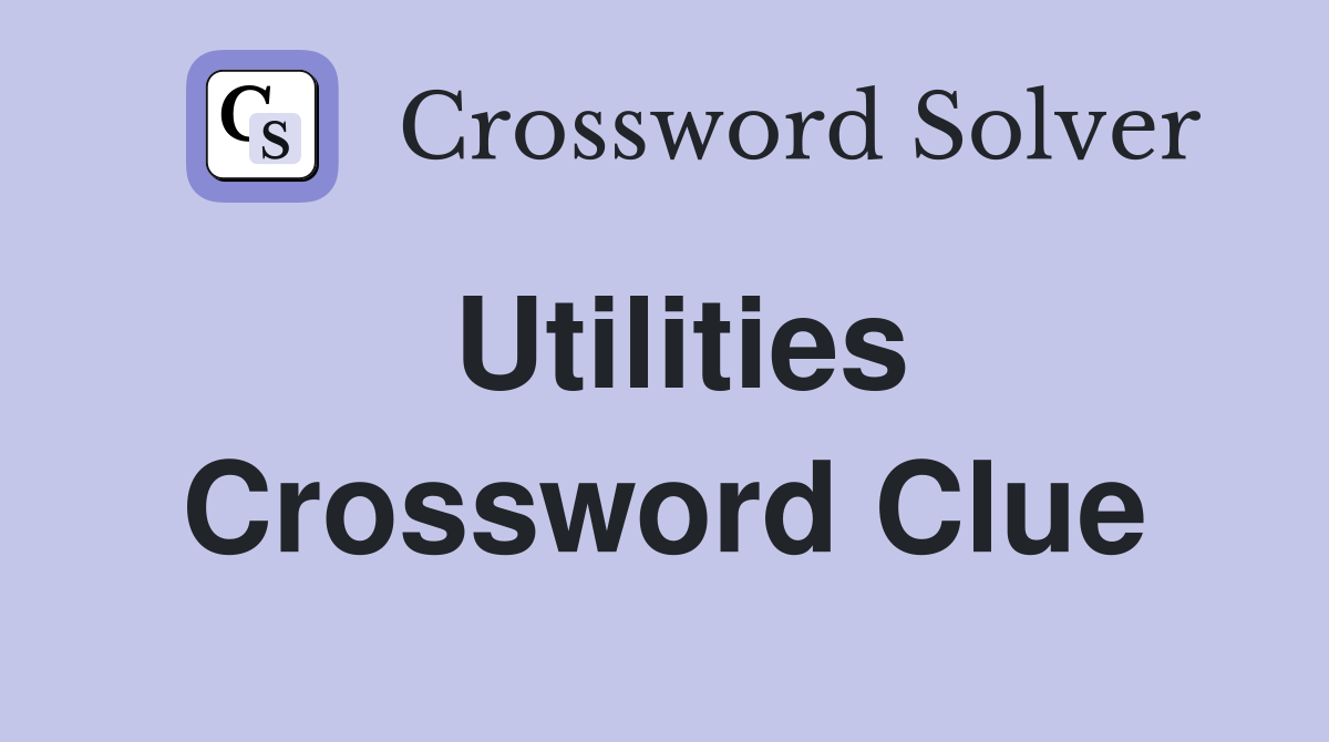 Utilities Crossword Clue