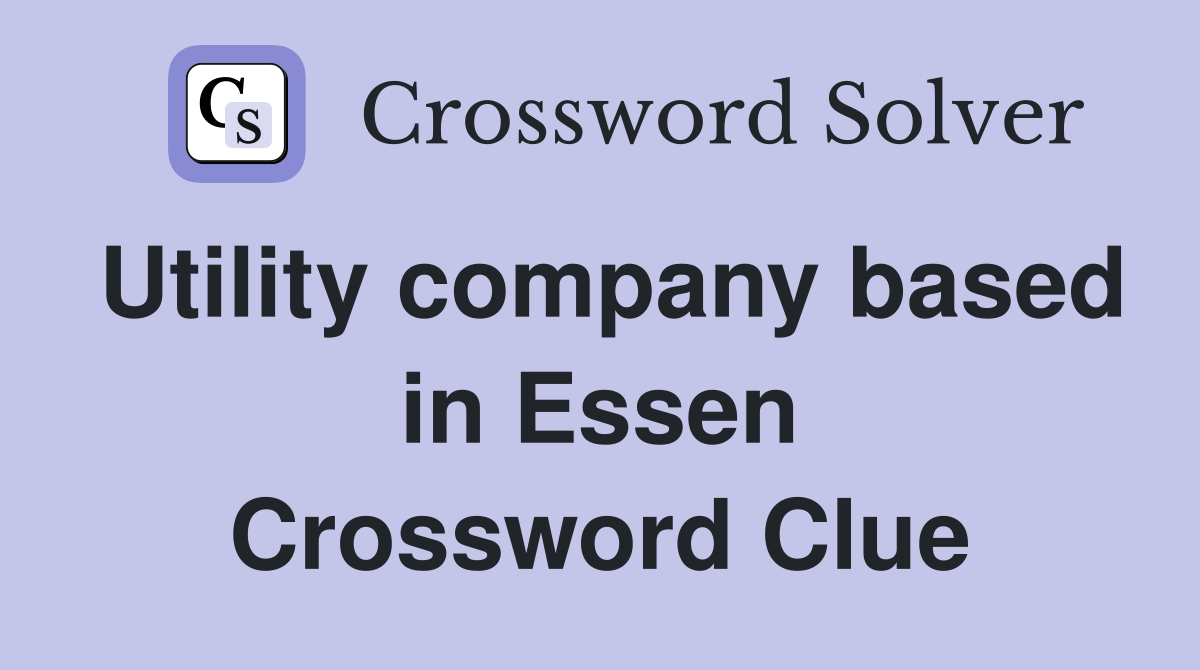 Utility company based in Essen Crossword Clue