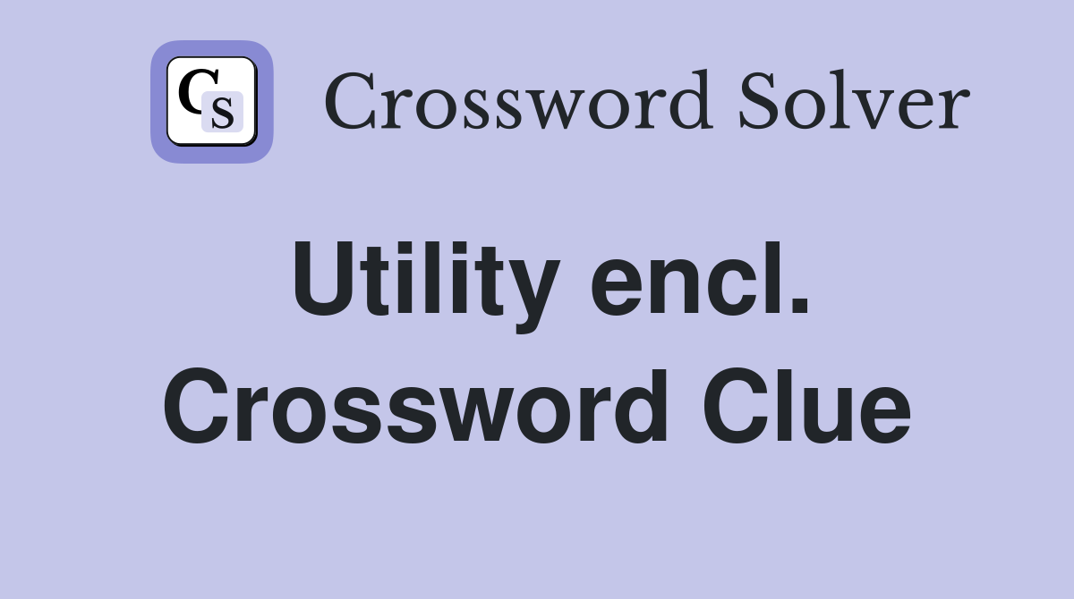 Utility encl. Crossword Clue