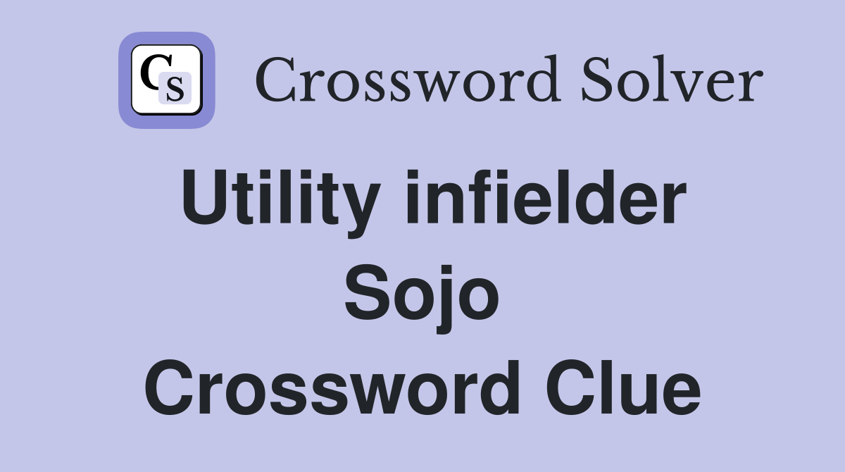 Utility infielder Sojo Crossword Clue