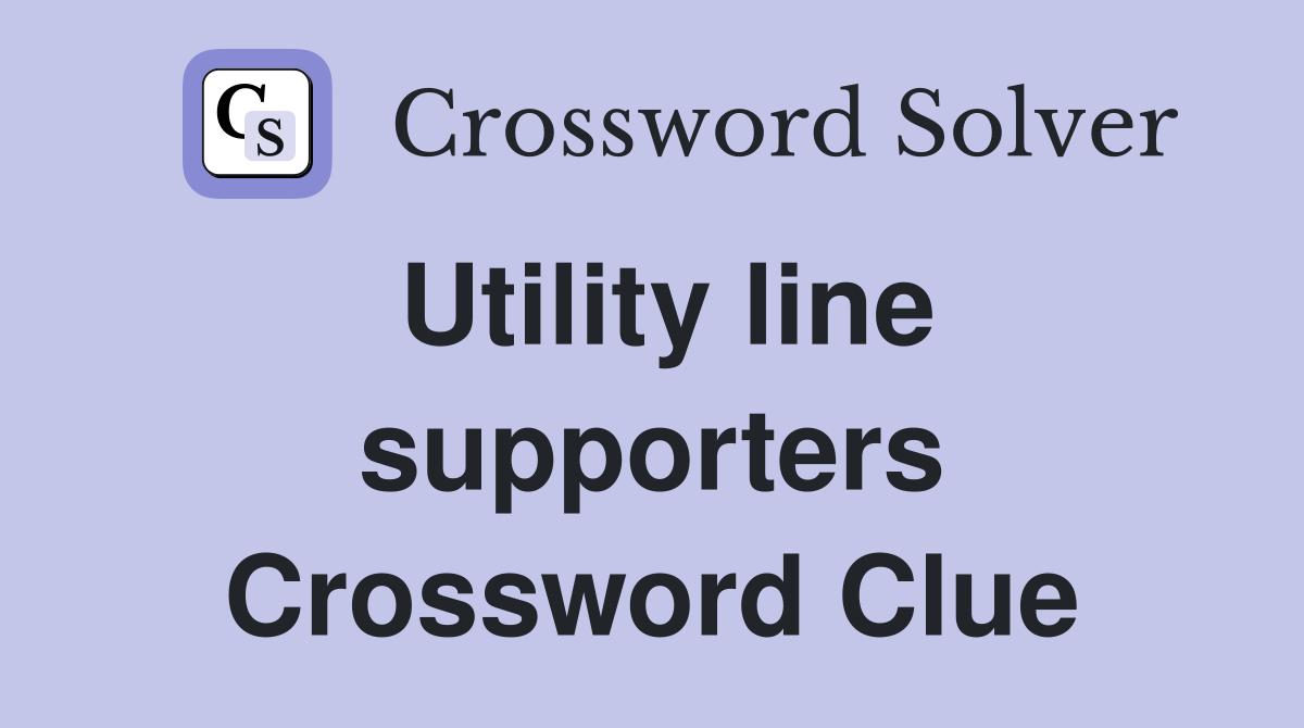 Utility line supporters Crossword Clue