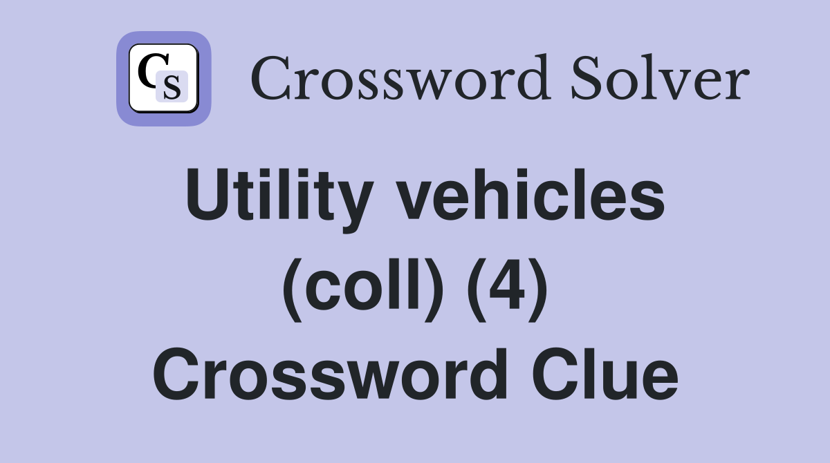 Utility vehicles (coll) (4) Crossword Clue