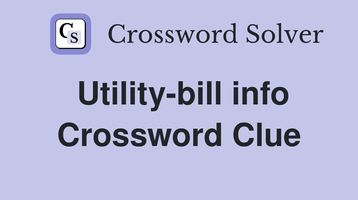 Utility-bill info Crossword Clue