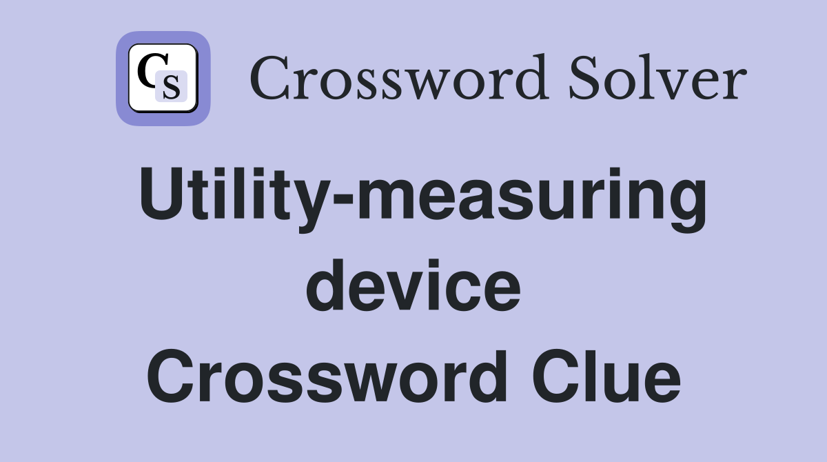Utility-measuring device Crossword Clue